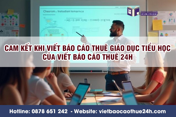 Viết báo cáo thuê giáo dục tiểu học 2025 – Cách làm báo cáo của sinh viên sư phạm 4.0 3 Cam kết khi viết báo cáo thuê giáo dục tiểu học của Viết Báo Cáo Thuê 24h