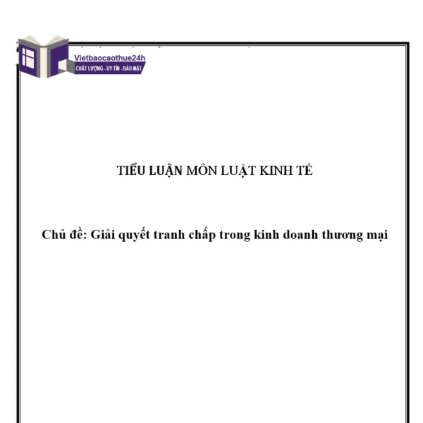 Cấu trúc bài tiểu luận giải quyết tranh chấp trong kinh doanh thương mại