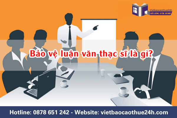 Bảo vệ luận văn thạc sĩ là gì?