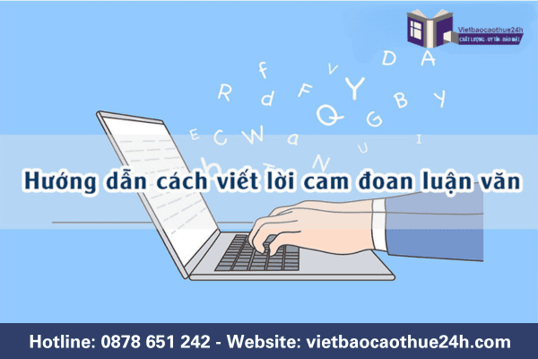 Cách viết lời cam đoan luận văn hay và có độ tin cậy cao 2024 3 Hướng dẫn cách viết lời cam đoan trong báo cáo