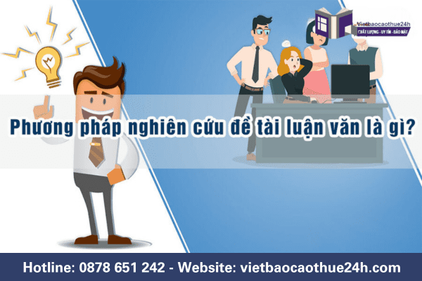 Phương pháp nghiên cứu đề tài luận văn là gì?