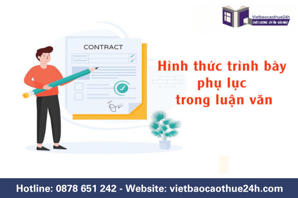 Hướng dẫn cách trình bày phụ lục trong luận văn 2024 3 Trình bày phụ lục trong luận văn đảm bảo hình thức như thế nào?