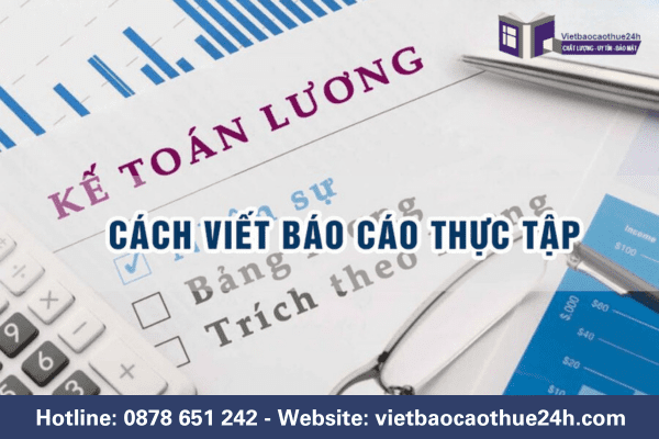 Cách viết báo cáo thực tập kế toán tiền lương