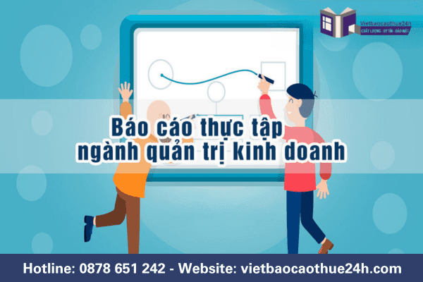 Báo cáo thực tập tốt nghiệp ngành quản trị kinh doanh