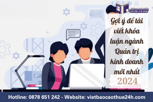 Khóa luận ngành Quản trị kinh doanh có vai trò quan trọng đối với sinh viên năm cuối