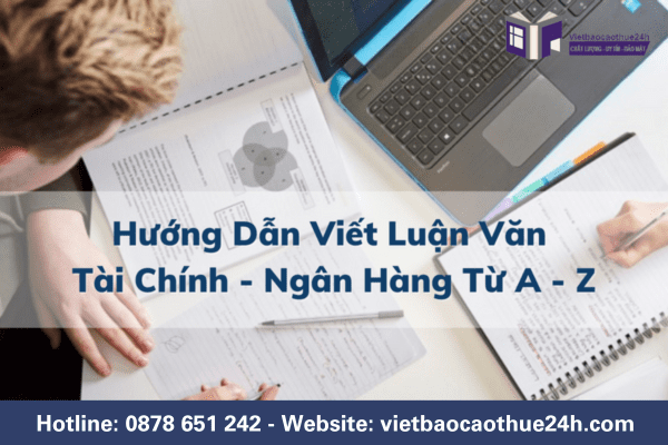 Luận văn tài chính - ngân hàng là bài luận quan trọng đối với sinh viên chuyên ngành