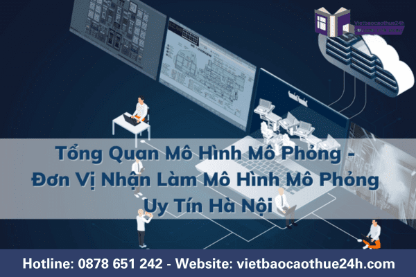 Tổng quan mô hình mô phỏng - Đơn vị nhận làm mô hình mô phỏng uy tín