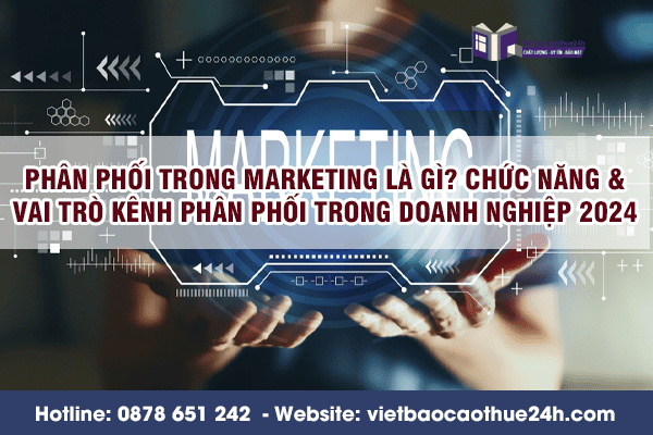 Phân phối trong marketing là gì? Chức năng và vai trò kênh phân phối trong doanh nghiệp 2024