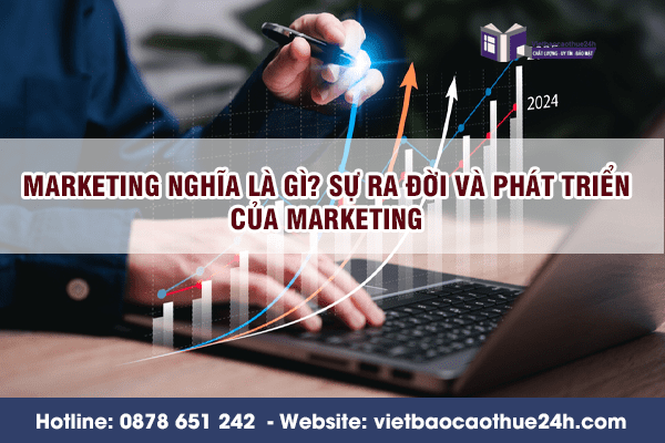 Marketing nghĩa là gì? Sự ra đời và phát triển của marketing
