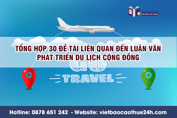 Tổng hợp 30 đề tài liên quan đến luận văn phát triển du lịch cộng đồng