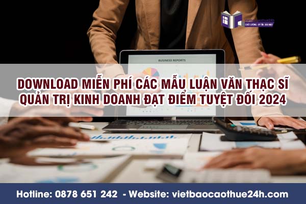 Download miễn phí các mẫu luận văn thạc sĩ quản trị kinh doanh đạt điểm tuyệt đối 2024