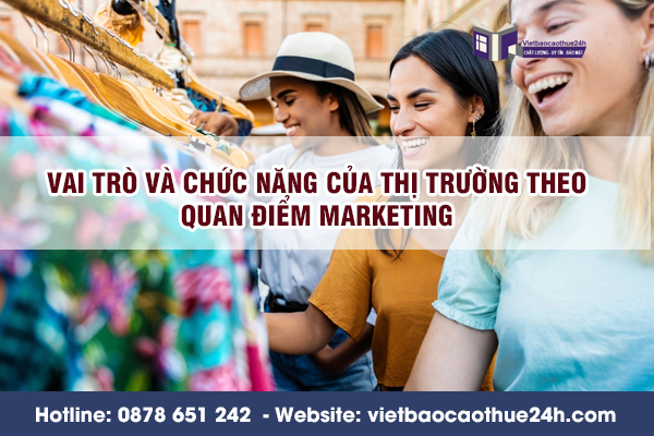 Vai trò và chức năng của thị trường theo quan điểm marketing thị trường của doanh nghiệp