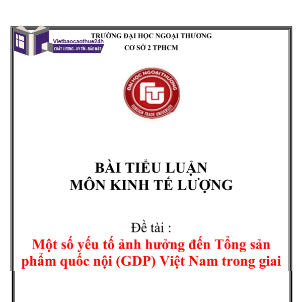 Một số yếu tố ảnh hưởng đến tổng sản phẩm quốc nội (GDP) Việt Nam