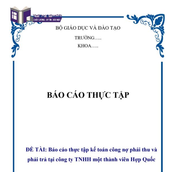 Mẫu báo cáo thực tập kế toán công nợ tại Công ty TNHH một thành viên Hợp Quốc