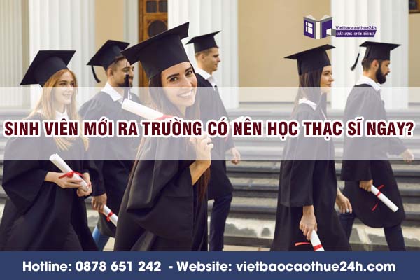 Sinh viên mới ra trường có nên học Thạc sĩ ngay?