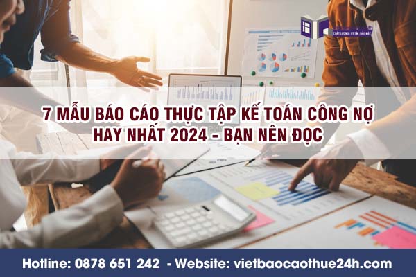 7 Mẫu báo cáo thực tập kế toán công nợ hay nhất 2024 - Bạn nên đọc