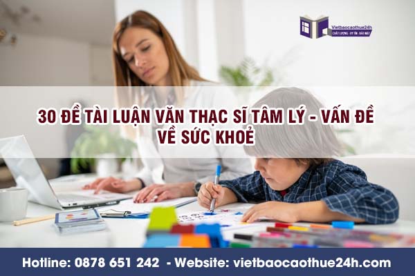 30 Đề tài luận văn thạc sĩ tâm lý - vấn đề về sức khoẻ