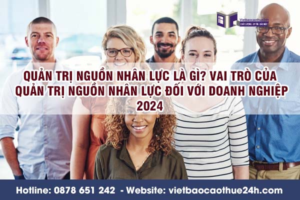 Quản trị nguồn nhân lực là gì? Vai trò của quản trị nguồn nhân lực đối với doanh nghiệp 2024