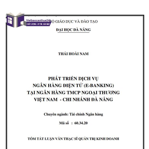 Luận văn Thạc sĩ Phát triển dịch vụ ngân hàng điện tử (E-Banking) tại Ngân hàng TMCP Ngoại thương Việt Nam – Chi nhánh Đà Nẵng
