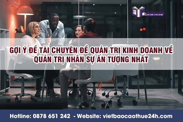 Gợi ý đề tài chuyên đề quản trị kinh doanh về quản trị nhân sự ấn tượng nhất