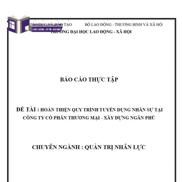Luận văn Thạc sĩ hoàn thiện công tác tuyển dụng nhân sự tại Công ty cổ phần thương mại - xây dựng Ngân Phú