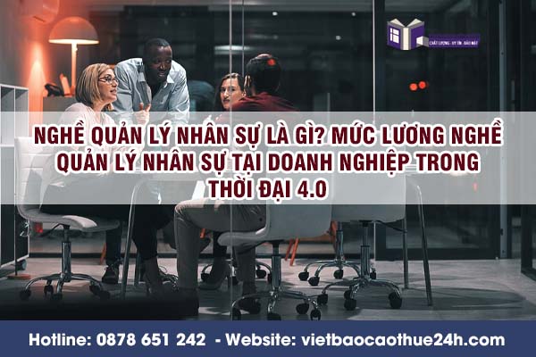 Nghề quản lý nhân sự là gì? Mức lương nghề quản lý nhân sự  tại doanh nghiệp trong thời đại 4.0