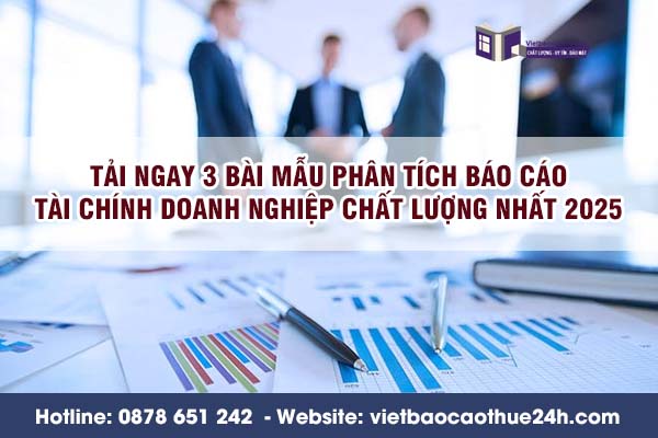 Tải ngay 3 bài mẫu phân tích báo cáo tài chính doanh nghiệp chất lượng nhất 2025