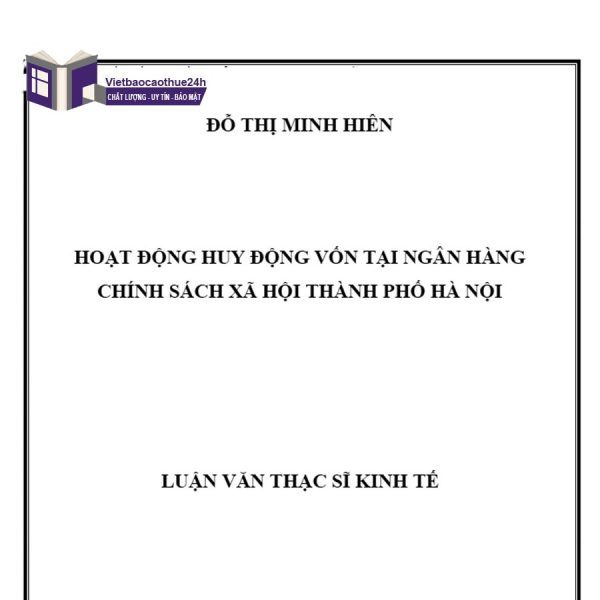 Báo cáo thực tập về hoạt động huy động vốn tại Ngân hàng Chính sách xã hội thành phố Hà Nội