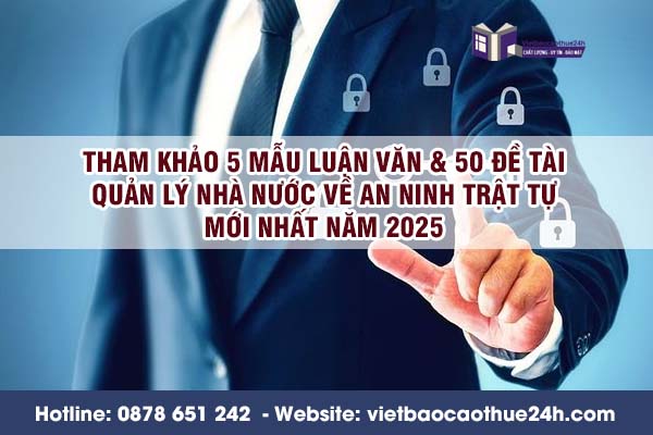 Tham khảo 5 mẫu luận văn & 50 đề tài quản lý nhà nước về an ninh trật tự mới nhất năm 2025