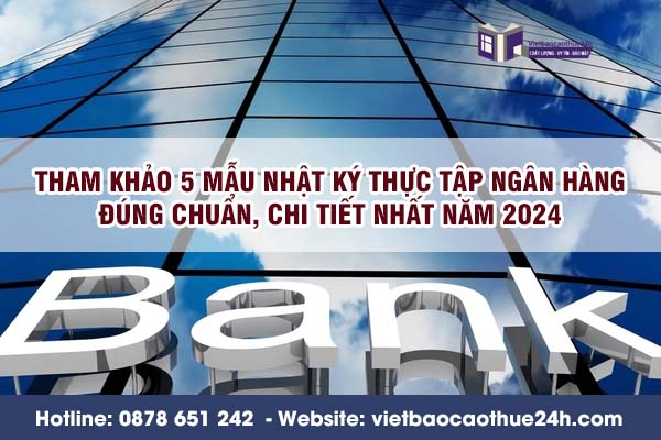 Tham khảo 5 mẫu nhật ký thực tập ngân hàng đúng chuẩn, chi tiết nhất năm 2024