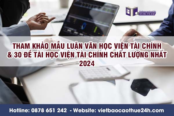 Tham khảo mẫu luận văn học viện tài chính & 30 đề tài học viện tài chính chất lượng nhất 2024