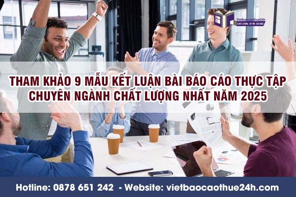 Tham khảo 9 mẫu kết luận bài báo cáo thực tập chuyên ngành chất lượng nhất năm 2025