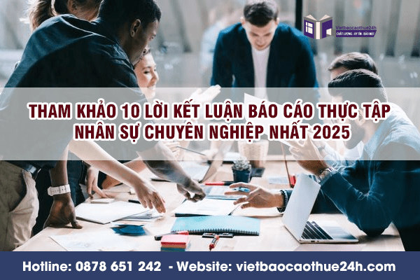 Tham khảo 10 lời kết luận báo cáo thực tập nhân sự chuyên nghiệp nhất 2025