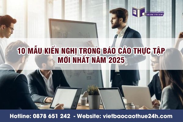 10 mẫu kiến nghị trong báo cáo thực tập mới nhất năm 2025