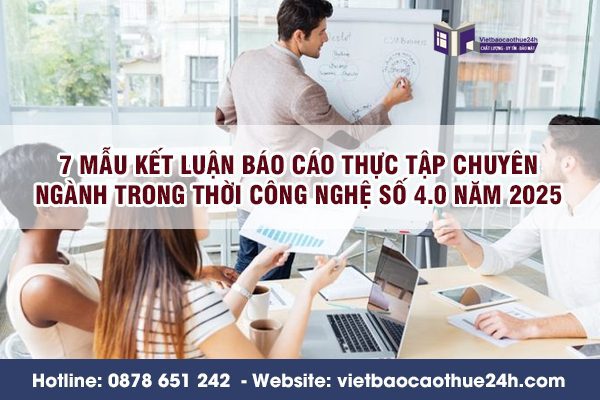 7 Mẫu kết luận báo cáo thực tập chuyên ngành trong thời công nghệ số 4.0 năm 2025