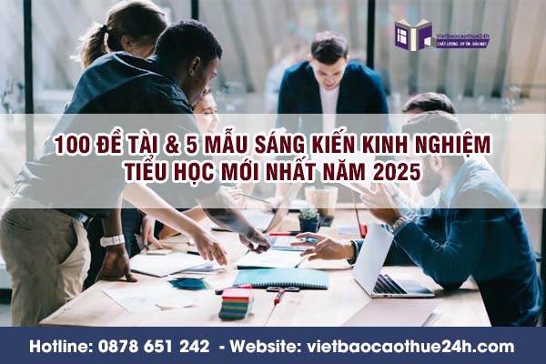 100 đề tài & 5 mẫu sáng kiến kinh nghiệm tiểu học mới nhất năm 2025